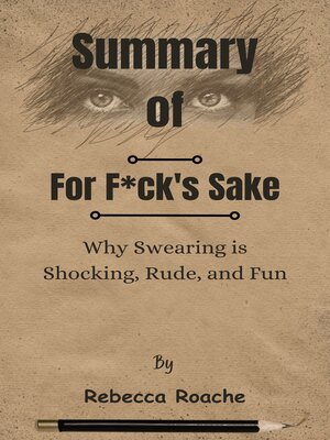 cover image of Summary of For F*ck's Sake Why Swearing is Shocking, Rude, and Fun   by  Rebecca Roache